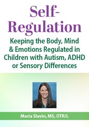 Self-Regulation: Keeping the Body, Mind & Emotions Regulated in Children with Autism, ADHD or Sensory Differences