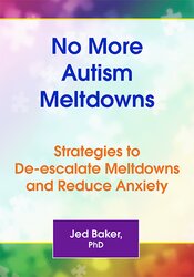 No More Autism Meltdowns: Strategies to Deescalate Meltdowns and Reduce Anxiety