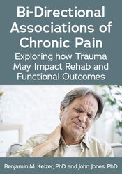Bi-Directional Associations of Chronic Pain: Exploring How Trauma May Impact Rehab and Functional Outcomes
