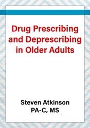 Drug Prescribing and Deprescribing in Older Adults