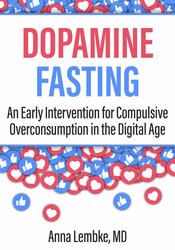 Dopamine Fasting: An Early Intervention for Compulsive Overconsumption in the Digital Age