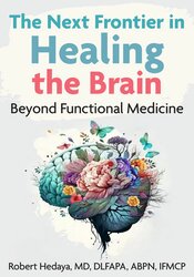 The Next Frontier in Healing the Brain: Beyond Functional Medicine