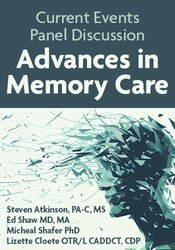 Current Events Panel Discussion: Advances in Memory Care