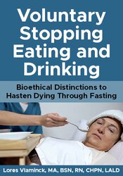 Voluntary Stopping Eating and Drinking: Bioethical Distinctions to Hasten Dying Through Fasting