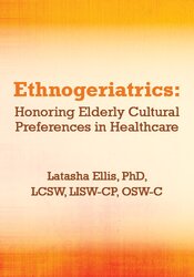 Ethnogeriatrics: Honoring Elderly Cultural Preferences in Healthcare