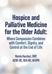 Hospice and Palliative Medicine for the Older Adult: Where Compassion Combines with Comfort, Dignity, and Control at the End of Life