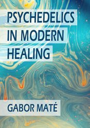 Psychedelics in Modern Healing