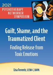 Guilt, Shame, and the Traumatized Client