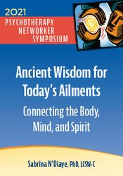 Ancient Wisdom for Todays Ailments: Connecting the Body, Mind, and Spirit