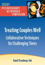 Treating Couples Well: Collaborative Techniques for Challenging Times