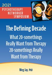 The Defining Decade: What 20-somethings Really Want from Therapy