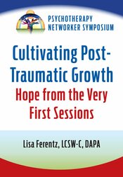 Cultivating Post-Traumatic Growth: Hope from the Very First Sessions