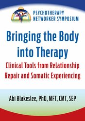 Bringing the Body into Therapy: Clinical Tools from Relationship Repair and Somatic Experiencing