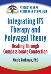 Integrating IFS and Polyvagal Theory: Healing Through Compassionate Connection