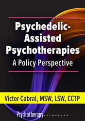 Psychedelic-Assisted Psychotherapies: A Policy Perspective