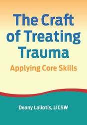 The Craft of Treating Trauma: Applying Core Skills