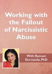 Working with the Fallout of Narcissistic Abuse with Ramani Durvasula
