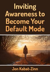Inviting Awareness to Become Your Default Mode