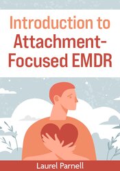Introduction to Attachment-Focused EMDR
