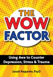 The Wow Factor: Using Awe to Counter Depression, Stress & Trauma
