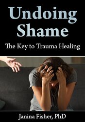 Undoing Shame: The Key to Trauma Healing