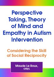 Perspective Taking, Theory of Mind and Empathy in Autism Intervention: Considering the Skill of Social Reciprocity