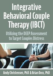 Integrative Behavioral Couple Therapy (IBCT): Utilizing the DEEP Assessment to Target Couples Distress