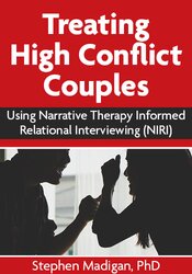 Treating High Conflict Couples: Using Narrative Therapy Informed Relational Interviewing (NIRI)