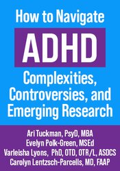 How to Navigate ADHD Complexities, Controversies, and Emerging Research