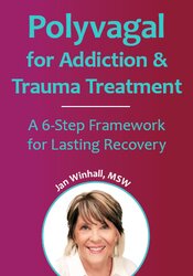Polyvagal for Addiction & Trauma Treatment: A 6-Step Framework for Lasting Recovery