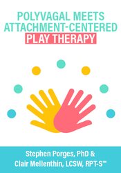 Polyvagal Meets Attachment-Centered Play Therapy: Engaging the Nervous System for Resilient and Socially Connected Children & Teens