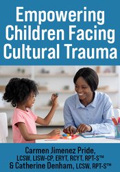 Empowering Children Facing Cultural Trauma: Play Therapy Approaches to Build Resilience and Inspire Bravery