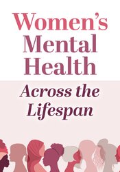 Womens Mental Health Across the Lifespan: The Latest Techniques from CBT, DBT, and Mindfulness to Treat the Impact of Hormonal Shifts, PMS, PMDD, Postpartum, Perimenopause & Menopause