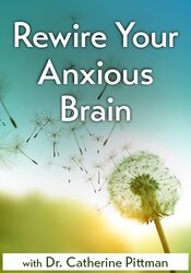 Rewire Your Anxious Brain