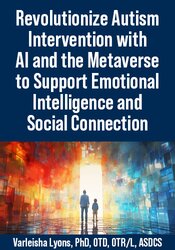 Revolutionize Autism Intervention with AI and the Metaverse to Support Emotional Intelligence and Social Connection