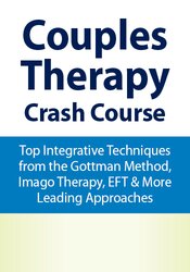 Couples Therapy Crash Course: Top Integrative Techniques from the Gottman Method, Imago Therapy, EFT & More Leading Approaches