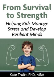 From Survival to Strength: Helping Kids Manage Stress and Develop Resilient Minds