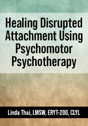 Healing Disrupted Attachment Using Psychomotor Psychotherapy