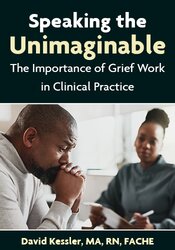 Speaking the Unimaginable: The Importance of Grief Work in Clinical Practice