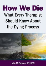 How We Die: What Every Therapist Should Know About the Dying Process