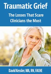 Traumatic Grief: The Losses That Scare Clinicians the Most