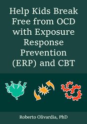Help Kids Break Free from OCD with Exposure Response Prevention (ERP) and CBT
