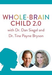 Whole-Brain Child 2.0 with Dr. Dan Siegel and Dr. Tina Payne Bryson