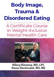 Body Image, Trauma & Disordered Eating: A Certificate Course in Weight-Inclusive Mental Health Care