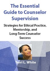 The Essential Guide to Counselor Supervision
