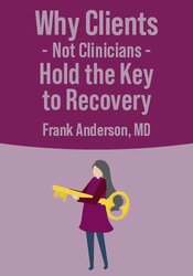 Why Clients - Not Clinicians - Hold the Key to Recovery