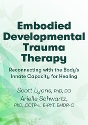 Embodied Developmental Trauma Therapy