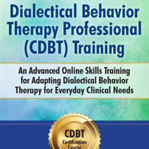 Certified Dialectical Behavior Therapy Professional (C-DBT) Training