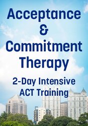 Acceptance & Commitment Therapy: 2-Day Intensive ACT Training