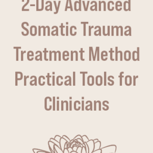 Linda Thais Advanced Somatic Trauma Treatment Method: Practical Tools for Clinicians